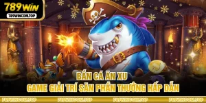 Bắn Cá Ăn Xu - Game Giải Trí Săn Phần Thưởng Hấp Dẫn