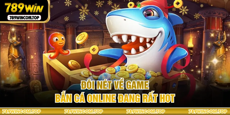 Đôi nét về game bắn cá online đang rất hot