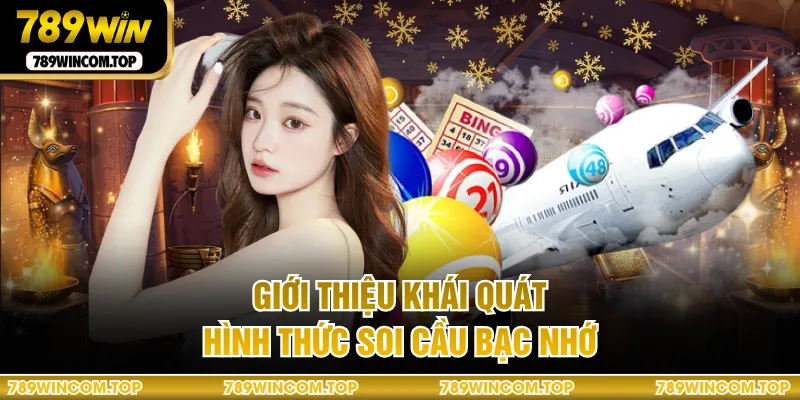 Giới thiệu khái quát hình thức soi cầu bạc nhớ