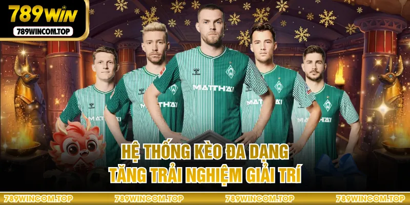 Hệ thống kèo đa dạng tăng trải nghiệm giải trí