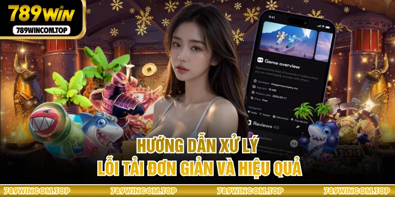 Hướng dẫn xử lý lỗi tải đơn giản và hiệu quả