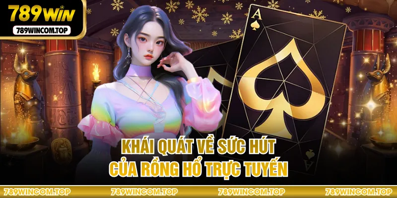 Khái quát về sức hút của rồng hổ trực tuyến