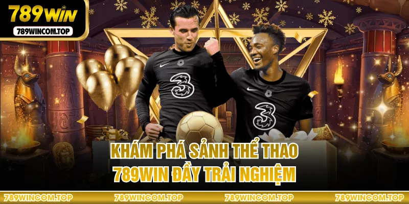 Khám phá sảnh thể thao 789WIN đầy trải nghiệm