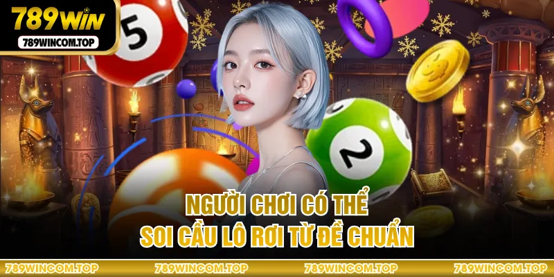 Người chơi có thể soi cầu lô rơi từ đề chuẩn