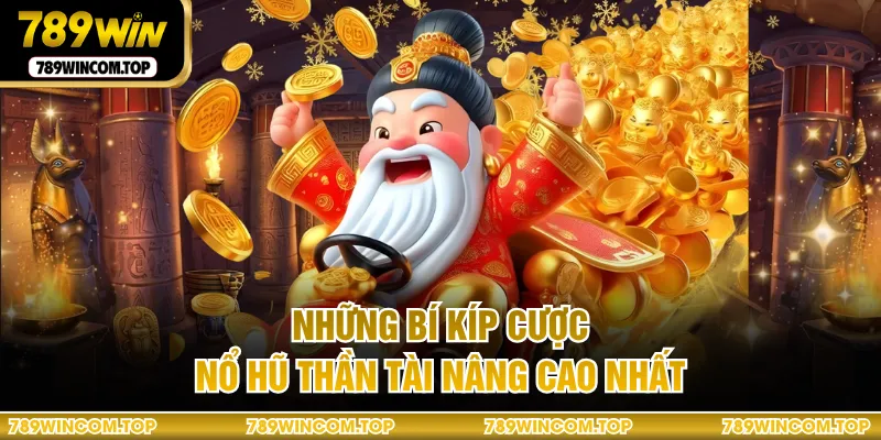 Những bí kíp cược nổ hũ thần tài nâng cao nhất