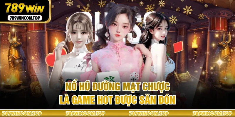 Nổ hũ Đường Mạt Chược là game hot được săn đón