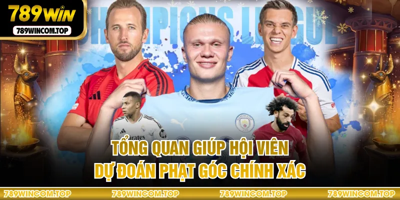 Tổng quan giúp hội viên dự đoán phạt góc chính xác