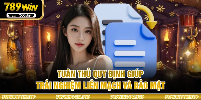 Tuân thủ quy định giúp trải nghiệm liền mạch và bảo mật
