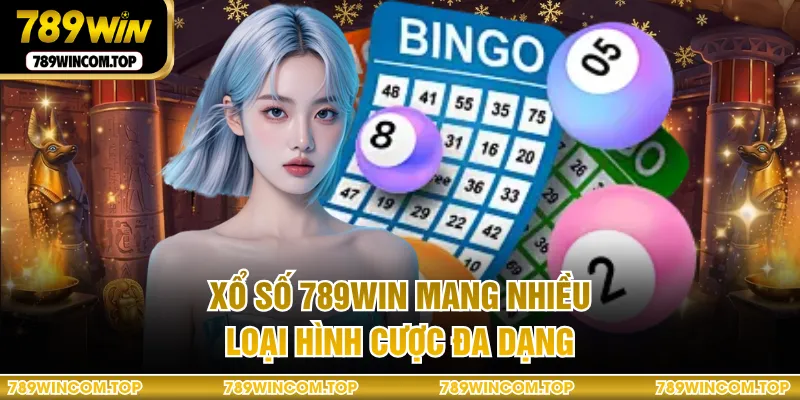  Xổ số 789WIN mang nhiều loại hình cược đa dạng
